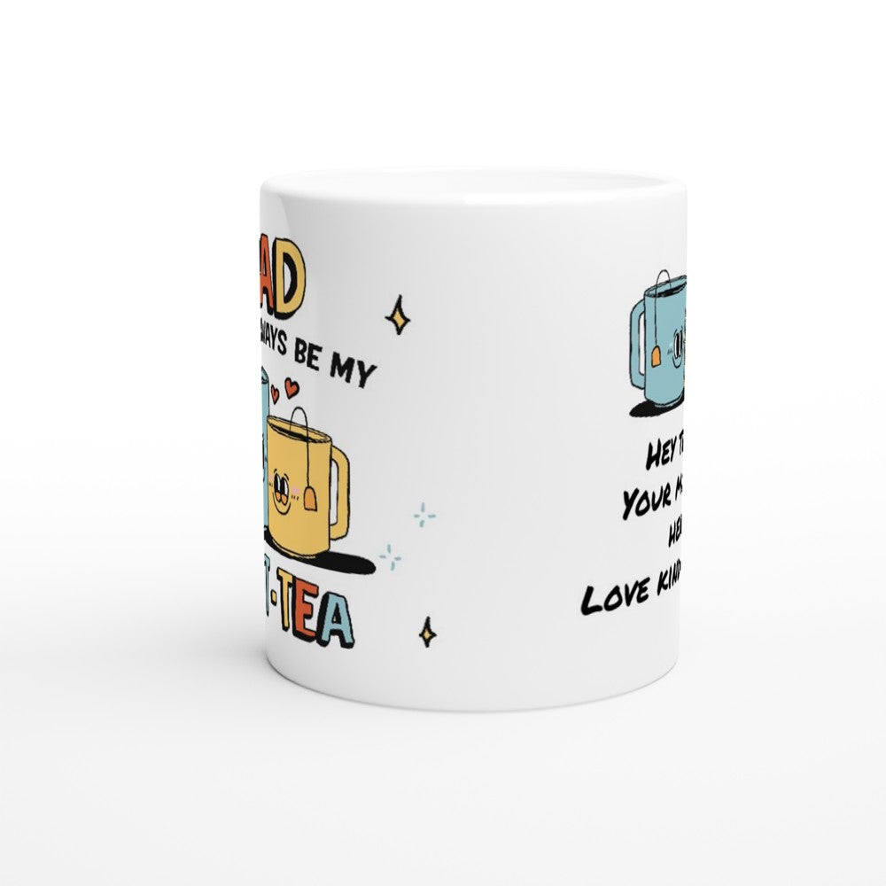 Custom 'Dad You'll Always Be My Best-Tea' Mug