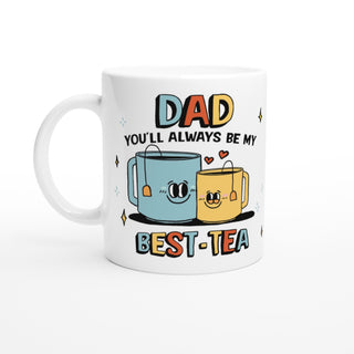 Custom 'Dad You'll Always Be My Best-Tea' Mug