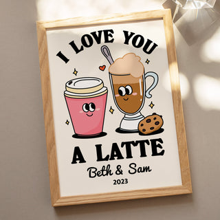 Custom ‘I love you a Latte' Print