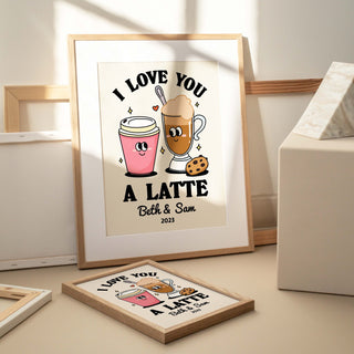 Custom ‘I love you a Latte' Print