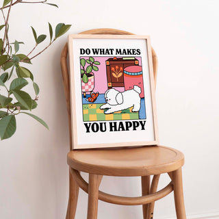 'Do What Makes You Happy' Dog Print