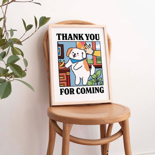 'Thank You For Coming' Dog Print
