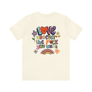 'Love Whoever You Want' Back Tshirt