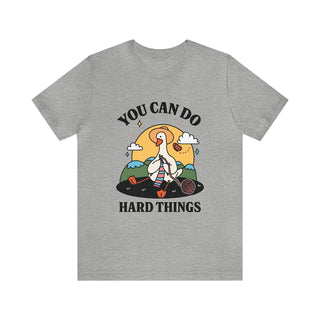 'You can do hard things' Goose T-shirt