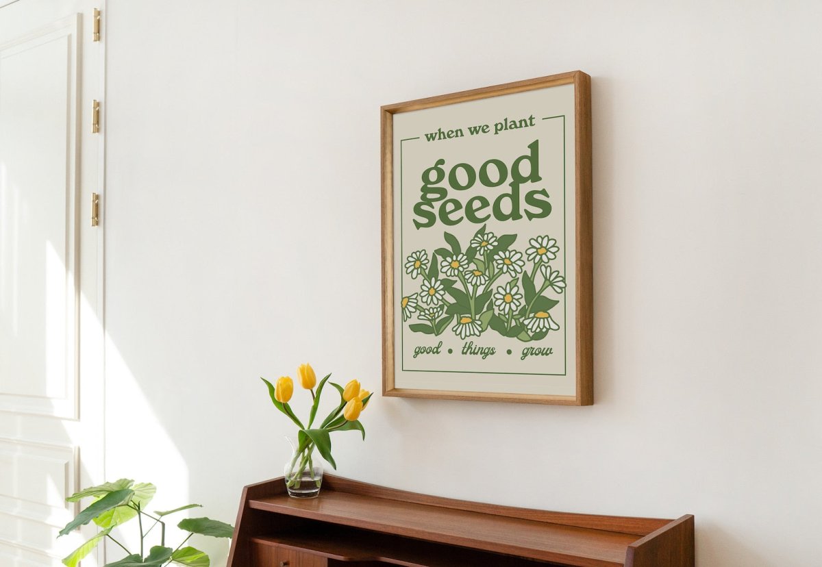 Framed "Plant Good Seeds" Print - Framed Prints - Kinder Planet Company