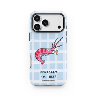 Mentally I'm Here' Shrimp Martini Phone Case