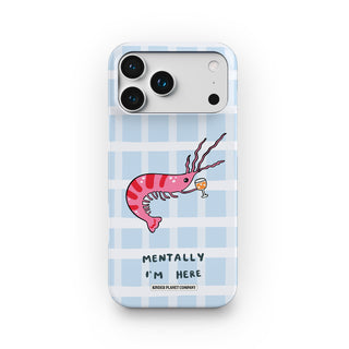 Mentally I'm Here' Shrimp Martini Phone Case