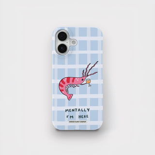 Mentally I'm Here' Shrimp Martini Phone Case