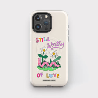 Still Worthy of Love Phone Case