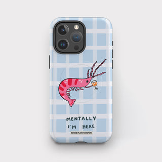 Mentally I'm Here' Shrimp Martini Phone Case
