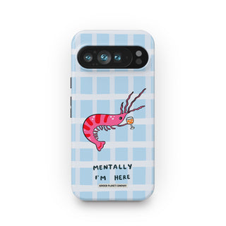 Mentally I'm Here' Shrimp Martini Phone Case
