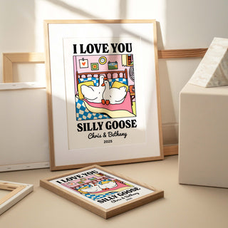 Custom 'I love you Silly Goose' Print