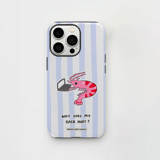 Why does my back hurt? Shrimp Phone Case