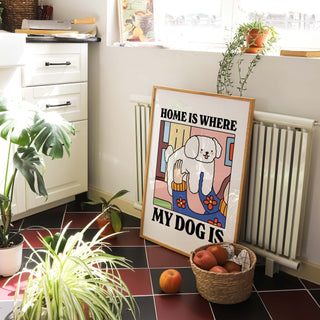 ‘Home is where my dog is’ Dog Print