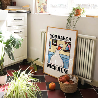 You have a Nice Bum Goose Print
