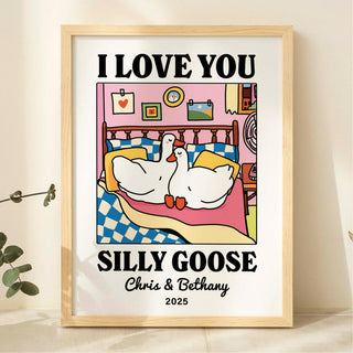 Custom 'I love you Silly Goose' Print
