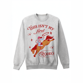 'This Isn’t My First Rodeo' Sweatshirt