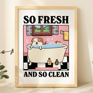 'So Fresh and So Clean' Dog Print