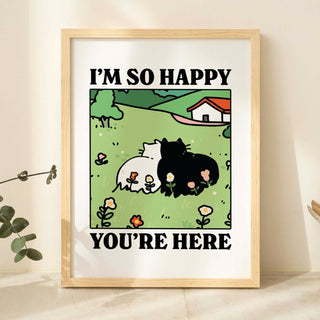 I'm So Happy You're Here Cat Print