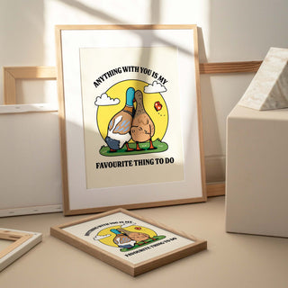 Anything With You Is My Favourite Thing To Do  Duck Print