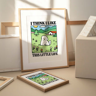 I think I like this little life Dog Print