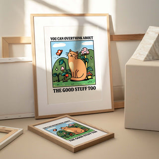 Overthink about the the Good Things Cat Print