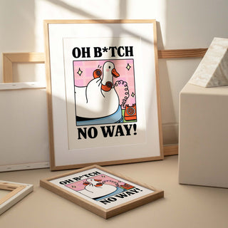 Oh B*tch No Way Goose Print