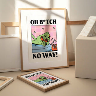 Oh B*tch No Way Frog Print