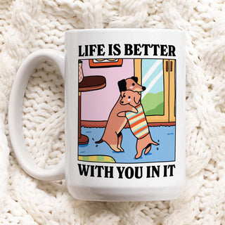 'Life Is Better With You In It' Dog Mug