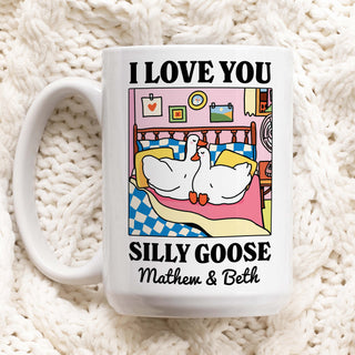 Custom 'I love you Silly Goose' Mug