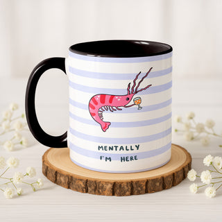 Mentally I'm Here Mug