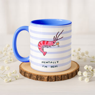 Mentally I'm Here Mug