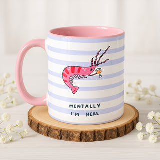Mentally I'm Here Mug