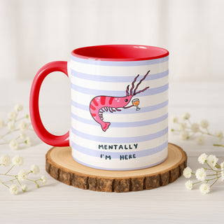 Mentally I'm Here Mug