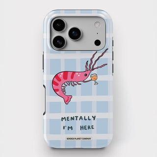 'Mentally I'm Here' Shrimp Martini Tough Phone Case