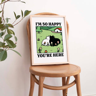 I'm So Happy You're Here Cat Print