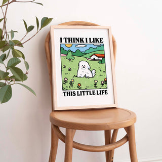 I think I like this little life Dog Print
