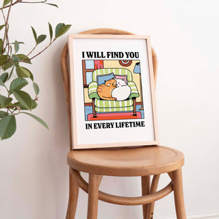 I'll Find You In Every Life Time Print