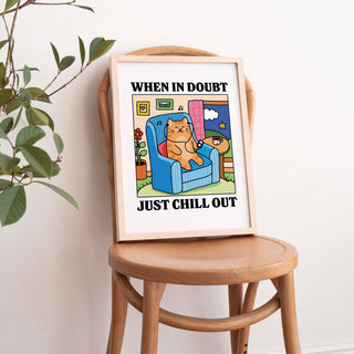 'When in doubt just chill out' Cat Print