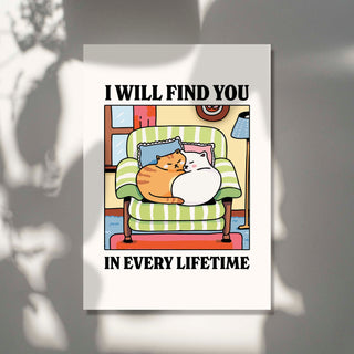 I'll Find You In Every Life Time Print