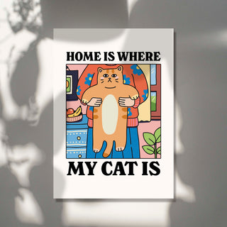 'Home is where my Cat is' Print