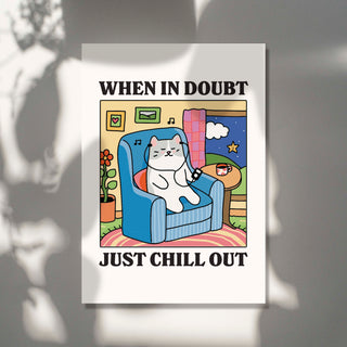 'When in doubt just chill out' Grey Cat Print