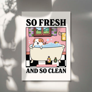 'So Fresh and So Clean' Dog Print