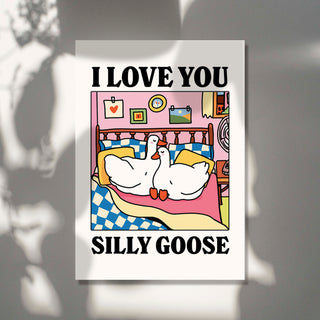 'I Love You Silly Goose' Print