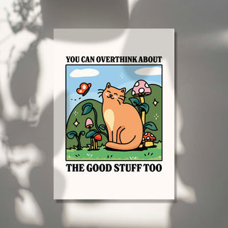 Overthink about the the Good Things Cat Print
