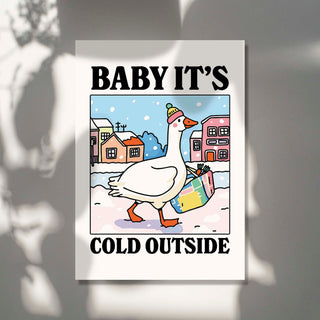Baby It's Cold Outside Goose Print