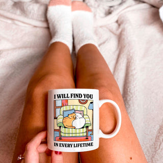 'I'll Find You In Every Life Time ' Mug