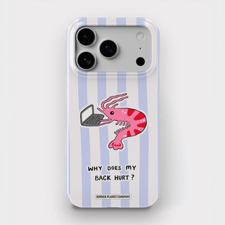Why does my back hurt? Shrimp Snap Phone Case