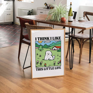 I think I like this little life Dog Print