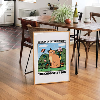 Overthink about the the Good Things Cat Print